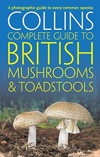Collin's Complete Guide to British Mushrooms and Toadstools