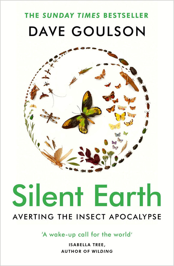 Silent Earth- Averting the Insect Apocalypse by Dave Goulson